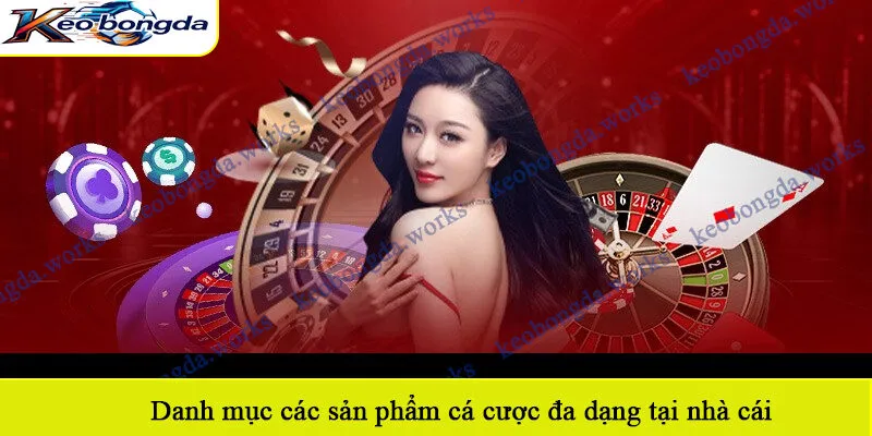 Danh mục các sản phẩm cá cược đa dạng tại nhà cái